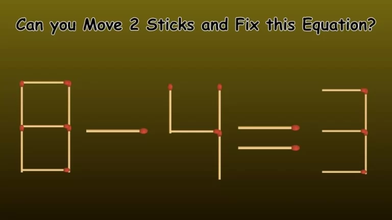 Brain Teaser: 8-4=3 Can you Move 2 Sticks and Fix this Equation? Matchstick Puzzle