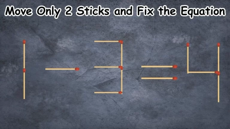 Brain Teaser: Move Only 2 Sticks and Fix the Equation 1-3=4