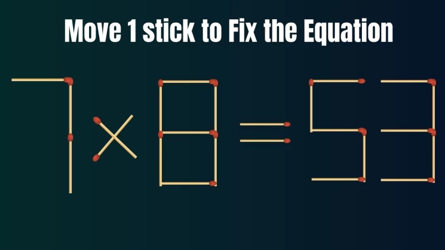 Move 1 Stick to Make the Equation True 7x8=53 II Brain Teaser Matchstick Puzzle