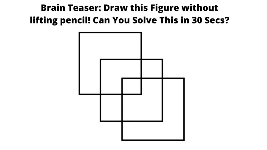 Brain Teaser Draw this Figure without lifting pencil! Can You Solve