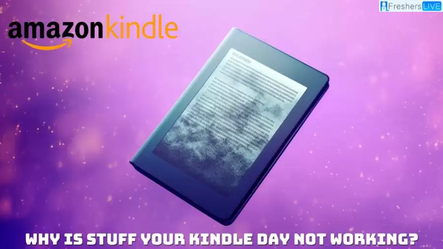Why is Stuff Your Kindle Day Not Working? When is Stuff Your Kindle Day